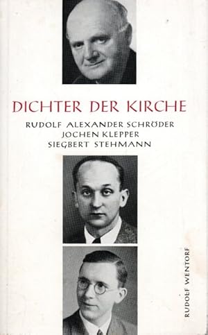 Bild des Verkufers fr Dichter der Kirche, Rudolf Alexander Schrder, Jochen Klepper, Siegbert Stehmann, Mit drei Handschriftenproben zum Verkauf von Antiquariat Jterbook, Inh. H. Schulze