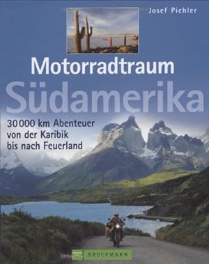 Motorradtraum Südamerika: 30000 km Abenteuer von der Karibik bis Feuerland.
