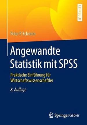 Bild des Verkufers fr Angewandte Statistik mit SPSS : Praktische Einfhrung fr Wirtschaftswissenschaftler zum Verkauf von AHA-BUCH GmbH