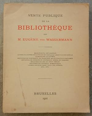 VENTE PUBLIQUE DE LA BIBLIOTHEQUE DE M. EUGENE VON WASSERMANN. Manuscrits, incunables, livres ill...