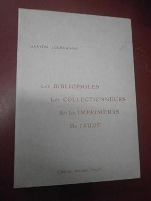 Les bibliophiles les collectionneurs & les imprimeurs de l'Aude