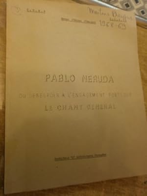 Pablo Neruda Du désespoir à l'engagement poétique Le chant général (Chants I, II, III)