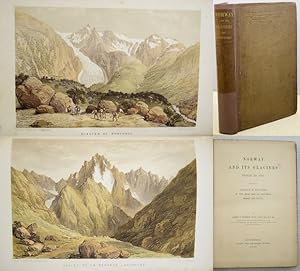 NORWAY AND ITS GLACIERS Visited in 1851; Followed by Journals of Excursions in the High Alps of D...