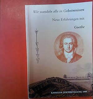 Imagen del vendedor de Wir wandeln alle in Geheimnissen. Neue Erfahrungen mit Goethe. Vortrge der Goethe-Jubilumstagung 1999 in Kassel. a la venta por biblion2