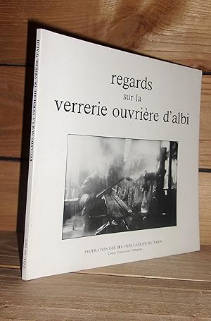 Seller image for REGARDS SUR LA VERRERIE OUVRIERE D'ALBI : Prface de Christian Caujolle for sale by Planet's books