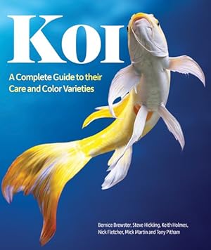 Seller image for Koi : A Complete Guide to Their Care and Color Varieties for sale by GreatBookPrices