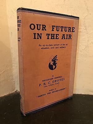 Image du vendeur pour Our Future in the Air; An up-to-date review of the air situation, civil and military mis en vente par Temple Bar Bookshop