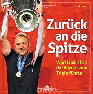 Zurück an die Spitze - Wie Hansi Flick die Bayern zum Triple führte