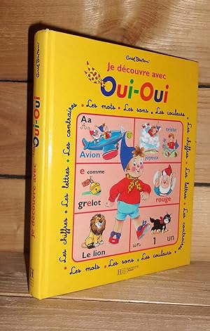 JE DECOUVRE AVEC OUI-OUI : Les Chiffres, Les Lettres, Les Contraires, Les Mots, Les Couleurs, Les...