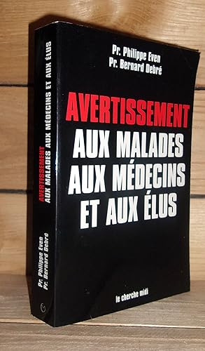 Imagen del vendedor de AVERTISSEMENT AUX MALADES, AUX MEDECINS ET AUX ELUS : Ombre et lumires sur la Mdecine a la venta por Planet's books