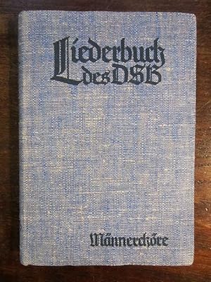 Liederbuch des Deutschen Sängerbundes DSB für Männerchöre. Auswahlband aus den in den Jahren 1908...