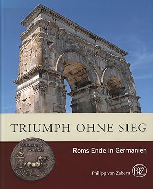 Triumph ohne Sieg? Roms Ende in Germanien.