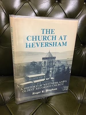 Imagen del vendedor de The Church at Heversham: A History of Westmorland's Oldest Recorded Church a la venta por Kerr & Sons Booksellers ABA