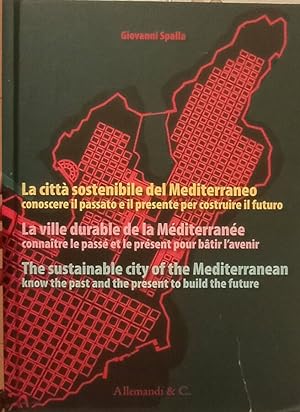 Seller image for La citt sostenibile del Mediterraneo Conoscere il passato e il presente per costruire il futuro for sale by Biblioteca di Babele