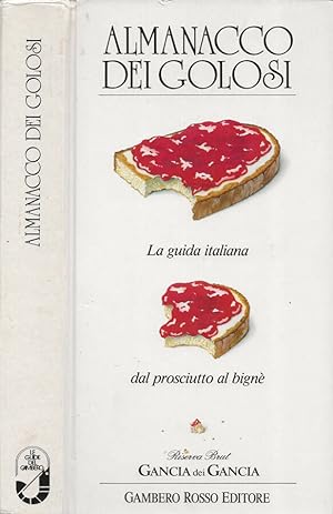 Seller image for Almanacco dei Golosi La guida italiana dal prosciutto al bign for sale by Biblioteca di Babele