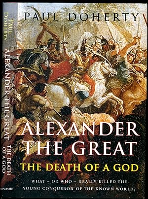 Seller image for Alexander the Great | The Death of a God | What - or Who - Really Killed the Young Conqueror of the Known World? for sale by Little Stour Books PBFA Member