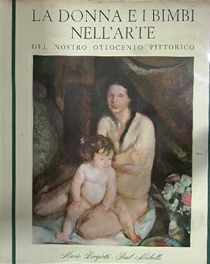 Bild des Verkufers fr La donna e i bimbi nell'arte del nostro ottocento pittorico. 3 vv zum Verkauf von Librodifaccia