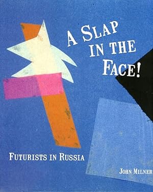 A Slap in the Face!: Futurists in Russia