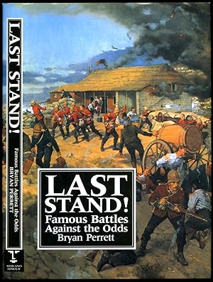 Seller image for Last Stand! | Famous Battles Against the Odds | The Old Guard at Waterloo, 18 June 1815; Remember the Alamo!, 23 February to 6 March 1836, The Demons of Camerone, 30 April 1863, The Little Big Horn, 25-27 June 1876; Isandhlwana and Rorke's Drift, 22 January 1879; Fighting to the Muzzle: Artillery Actions, 1914-1918; The Defence of Wake Atoll, 8-23 December 1941; The Defence of Outpost Snipe, 27 October 1942; Sidi Nsir, 26 February 1943; Betio, Tarawa Atoll, 20-23 November 1943; The Defence of the Admin Box, Arakan, Burma, 6-25 February 1944; Arnhem Bridge, 17-20 September 1944; The Imjin, 22-25 April 1951. for sale by Little Stour Books PBFA Member