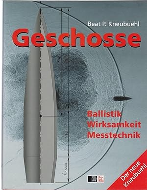 Geschosse, Bd. 2., Ballistik, Wirksamkeit, Messtechnik / Beat Kneubuehl