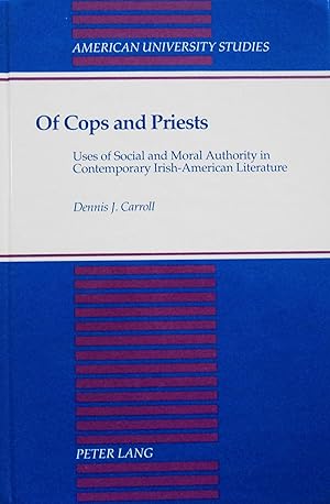 Seller image for Of Cops and Priests: Uses of Social and Moral Authority in Contemporary Irish-American Literature (American University Studies) for sale by School Haus Books