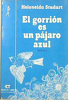 Seller image for El Gorrion Es Un Pajaro Azul for sale by Almacen de los Libros Olvidados
