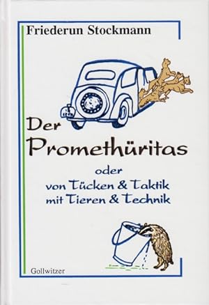 Bild des Verkufers fr Der Promethritas oder Von Tcken und Taktik mit Tieren und Technik : Tiergeschichten. zum Verkauf von TF-Versandhandel - Preise inkl. MwSt.