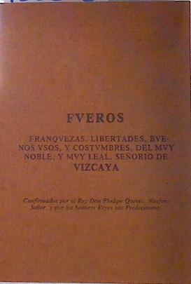 Imagen del vendedor de Fueros Franquezas, libertades, buenos usos y costumbres del muy noble y muy leal senorio de Vizcaya a la venta por Almacen de los Libros Olvidados