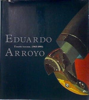Bild des Verkufers fr Eduardo Arroyo, Tamao natural (1963-1993) zum Verkauf von Almacen de los Libros Olvidados