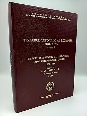 Tezaurul Toponimic al Romaniei. Moldova; Volume I Repertoriul istoric al unitatilor administrativ...