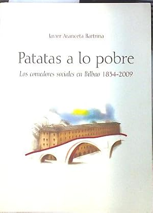 Image du vendeur pour Patatas a lo pobre : los comedores sociales de Bilbao, 1830-2009 mis en vente par Almacen de los Libros Olvidados