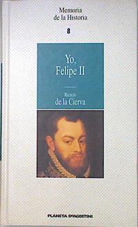 Imagen del vendedor de Yo, Felipe II: las confesiones del rey al doctor Francisco Terrones a la venta por Almacen de los Libros Olvidados
