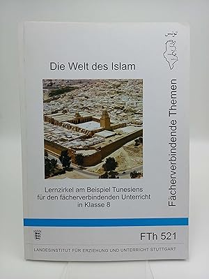 Seller image for Die Welt des Islam Lernzirkel am Beispiel Tunesiens fr den fcherverbindenden Unterricht in Klasse 8 for sale by Antiquariat Smock