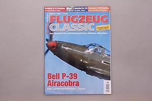 FLUGZEUG CLASSIC - BELL P-39 AIRCOBRA. Das Magazin für Luftfahrtgeschichte, Oldtimer, Modellbau