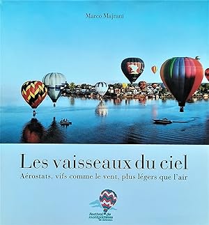 Les vaisseaux du ciel. Aérostats, vifs comme le vent, plus léger que l'air