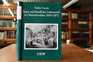 Staat und ländliche Lebenswelt in Oberschwaben 1810 - 1871. (K)ein Kapitel im Zivilisationsprozeß...