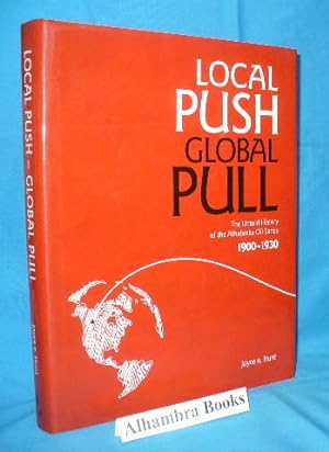 Local Push-Global Pull : The Untold Story of the Athabaska Oil Sands, 1900 - 1930