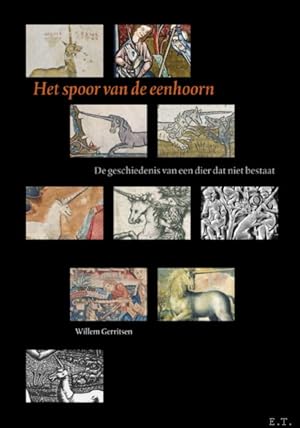 Seller image for spoor van de eenhoorn, De geschiedenis van een dier dat niet bestaat. for sale by BOOKSELLER  -  ERIK TONEN  BOOKS