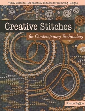 Image du vendeur pour Creative Stitches for Contemporary Embroidery : Visual Guide to 120 Essential Stitches for Stunning Designs mis en vente par GreatBookPrices