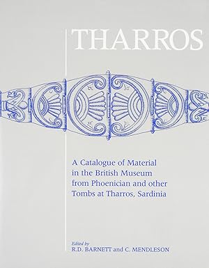 THARROS: A CATALOGUE OF MATERIAL IN THE BRITISH MUSEUM FROM PHOENICIAN AND OTHER TOMBS AT THARROS...