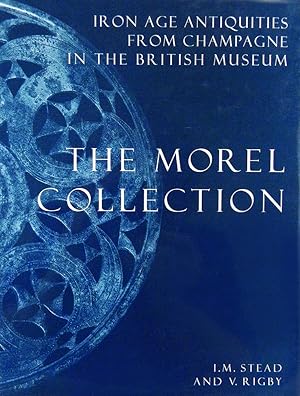 IRON AGE ANTIQUITIES FROM CHAMPAGNE IN THE BRITISH MUSEUM: THE MOREL COLLECTION