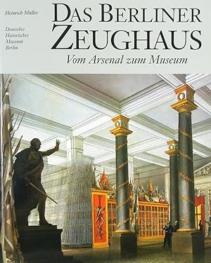 DAS BERLINER ZEUGHAUS: VOM ARSENAL ZUM MUSEUM