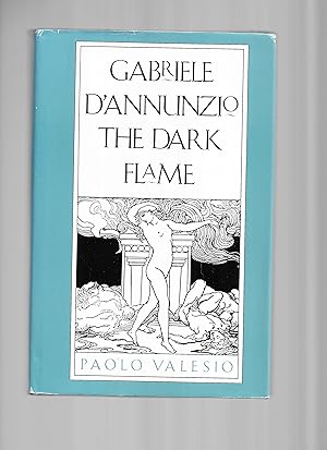 GABRIELE D'ANNUNZIO: THE DARK FLAME. English Translation By Marilyn Miguel