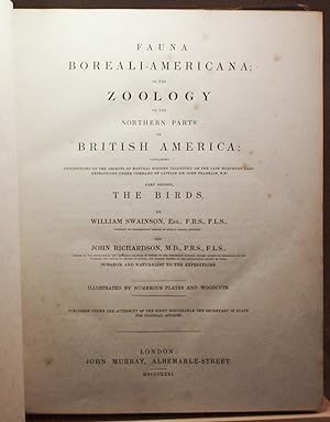 Fauna Boreali-Americana . Part Second, The Birds. Or the zoology of the northern parts of British...