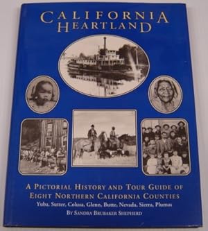 California Heartland: A Pictorial History And Tour Guide Of Eight Northern California Counties : ...