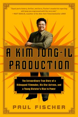 Bild des Verkufers fr A Kim Jong-Il Production: The Extraordinary True Story of a Kidnapped Filmmaker, His Star Actress, and a Young Dictator's Rise to Power (Paperback or Softback) zum Verkauf von BargainBookStores