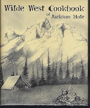 Wilde West Cookbook of Jackson Hole