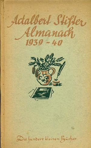 Adalbert Stifter Almanach 1939 - 40. Herausgegeben vom Reichswerk Buch und Volk Adalbert Stifter ...