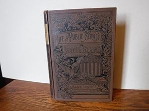 The Life and Public Services of James G. Blaine, with Incidents, Anecdotes, and Romantic Events C...