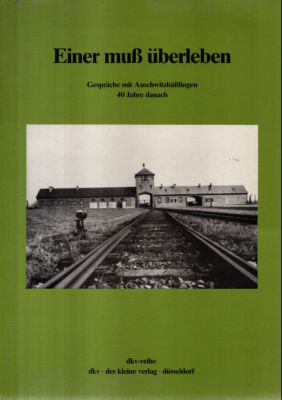 Bild des Verkufers fr Einer mu berleben. Gesprche mit Auschwitzhftlingen 40 Jahre danach. zum Verkauf von Leonardu